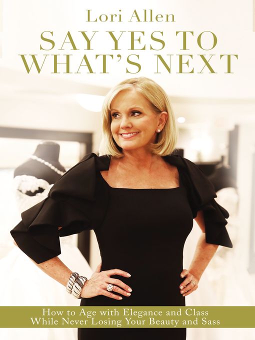 Title details for Say Yes to What's Next by Lori Allen - Available